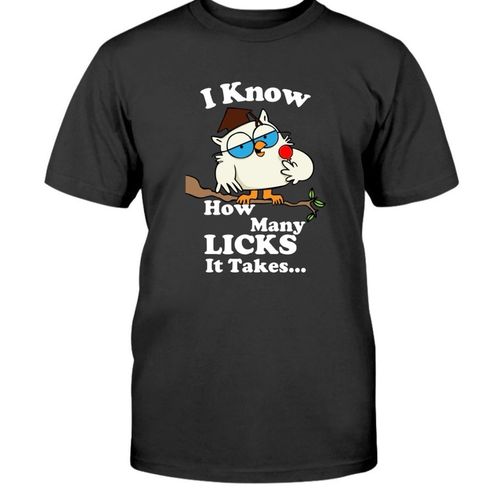 I know how many licks it takes unisex graphic t shirt